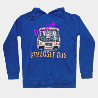 Driving the Struggle Bus Hoodie